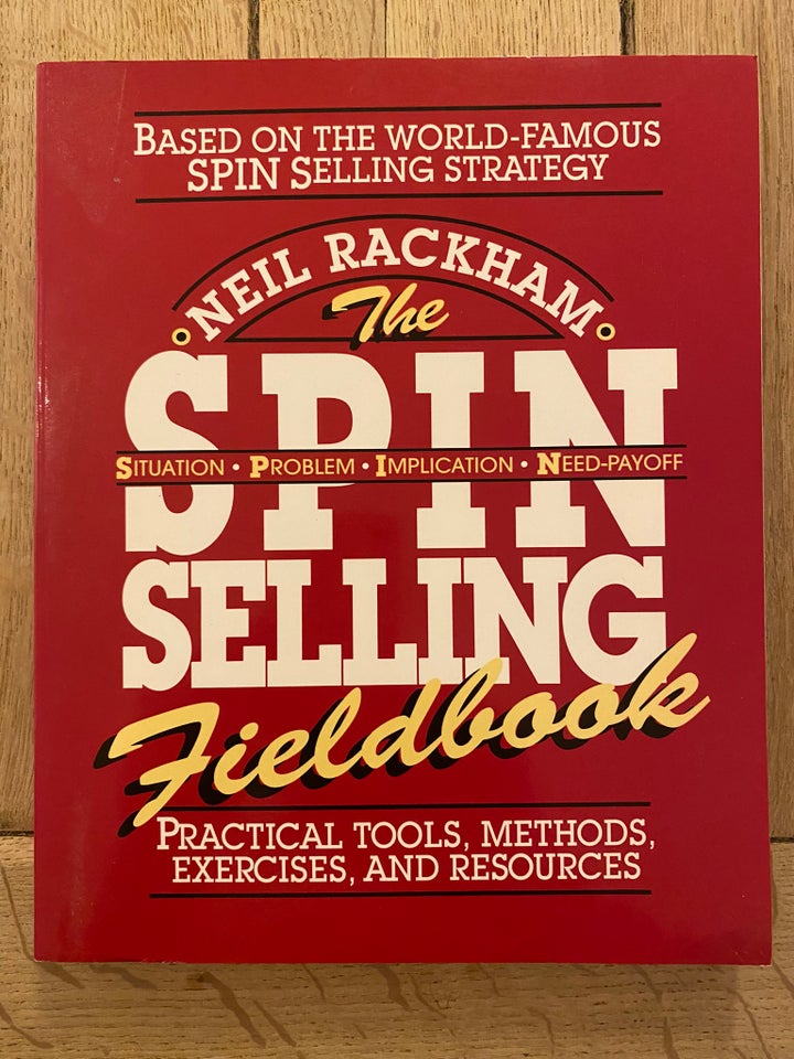 The SPIN Selling Fieldbook: Practical Tools...