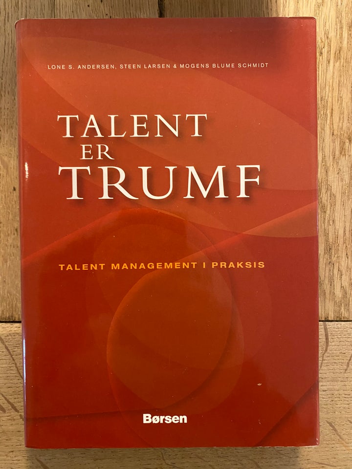 Talent er trumf. Talent management i praksis Tale, Lone S.