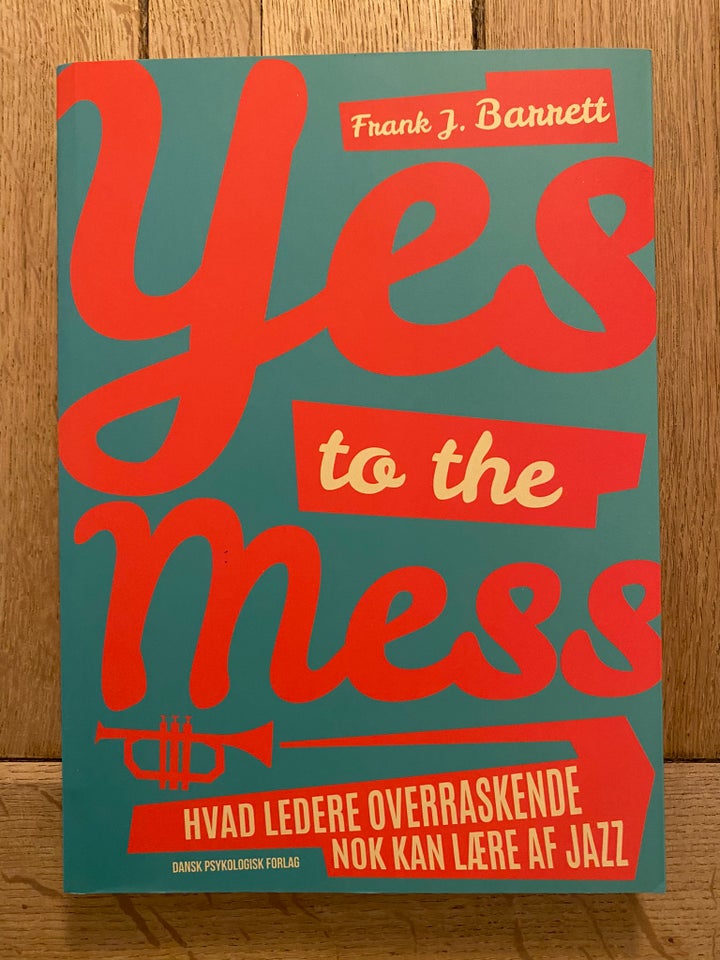 Yes to the mess, Frank Barrett, emne: organisation og