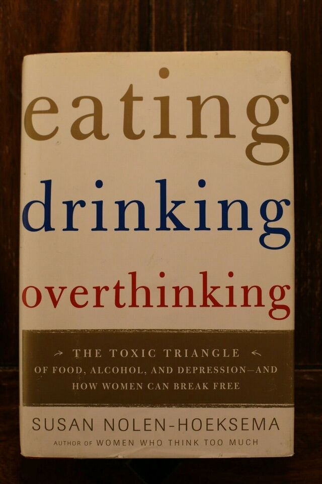 Eating, Drinking, Overthinking - Susan Nolen-Hoeksema
