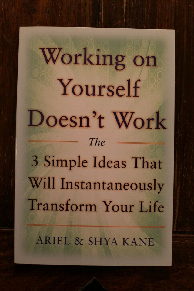 Working on yourself doesn&#39;t work - Ariel &amp; Shya Kane