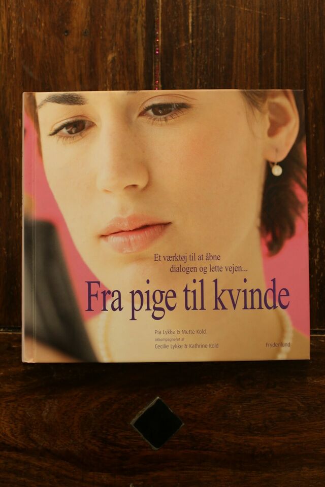 Fra pige til kvinde - Pia Lykke &amp; Mette Kold