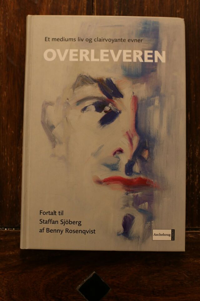 Overleveren - Et mediums liv og clairvoyante evner - Staffan Rosenqvist, Benny Rosenqvists
