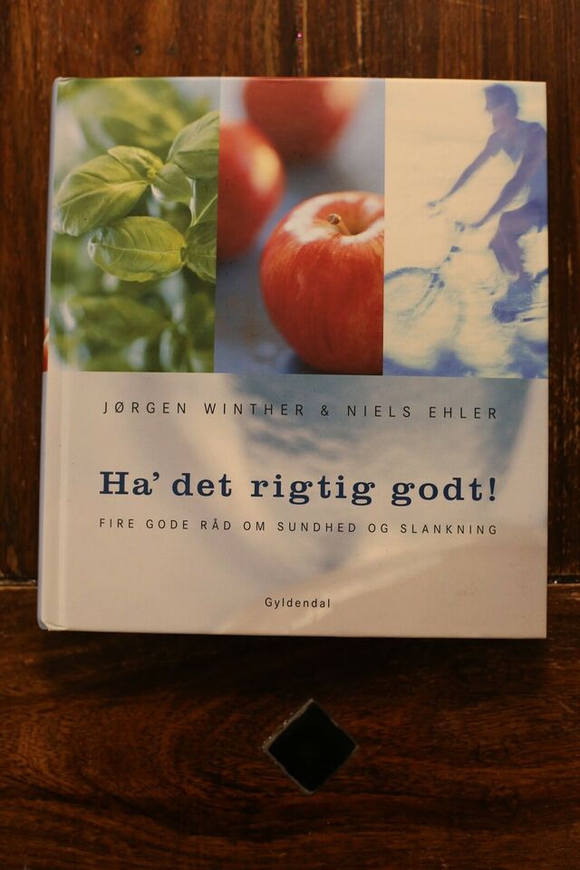 Ha&#39; det rigtig godt - fire gode råd om sundhed - Jørgen Winther, Niels Ehler