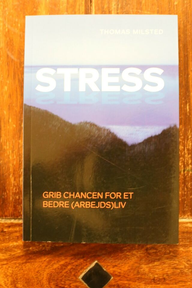 Stress, Grib chancen for et bedre (arbejds)liv - Thomas Milsted