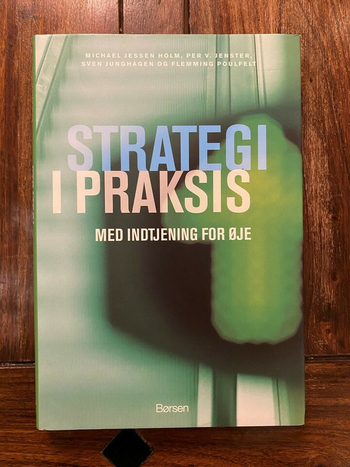 Strategi i  praksis - Michael Jessen Holm, Per V Jensen, mfl.