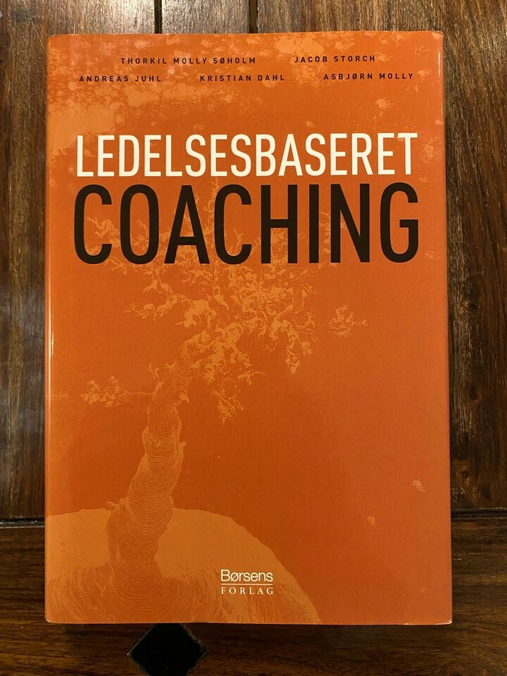 Ledelsesbaseret coaching - Jacob Storch, Thorkil Molly-Søholm, mfl
