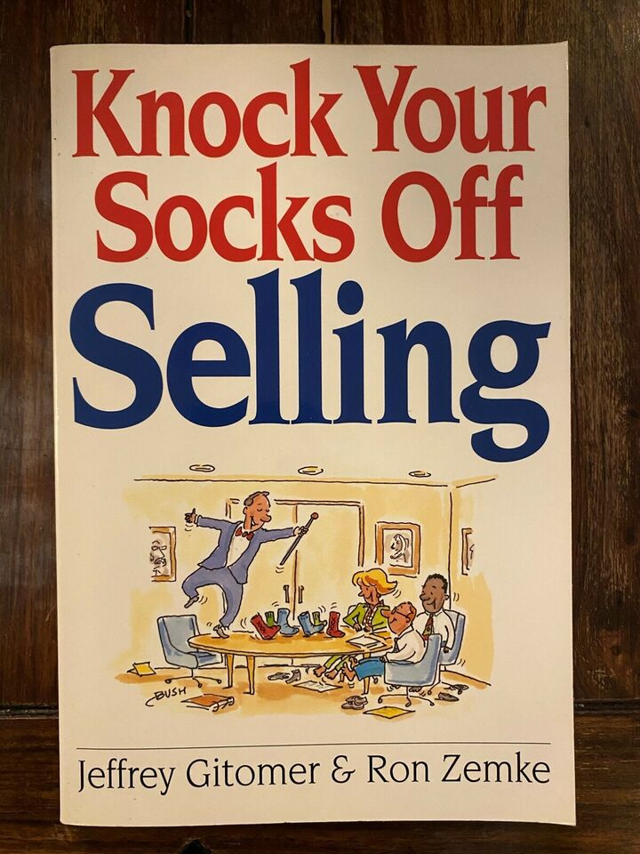 Knock Your Socks Off Selling - by Jeffrey Gitomer, Ron Zemke