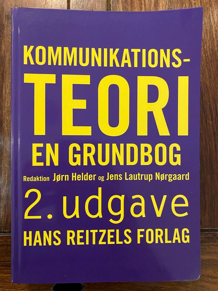 Kommunikationsteori - en grundbog, 2. udgave - Jørn Helder, Jens Lautrup Nørgaard, mfl.