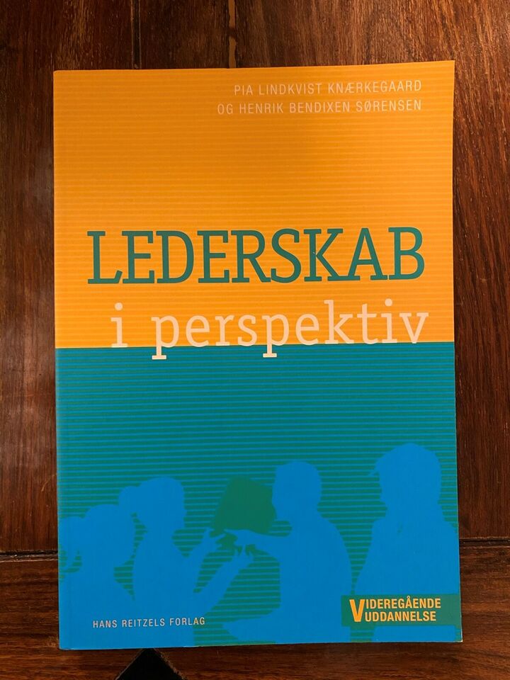 Lederskab i perspektiv - Videregående uddannelser - Pia Lindkvist Knærkegaard, Henrik Bendixen Sørense