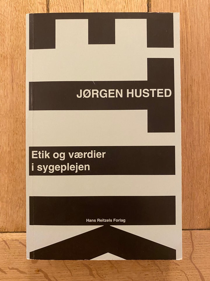Etik og værdier i sygeplejen - Jørgen Husted