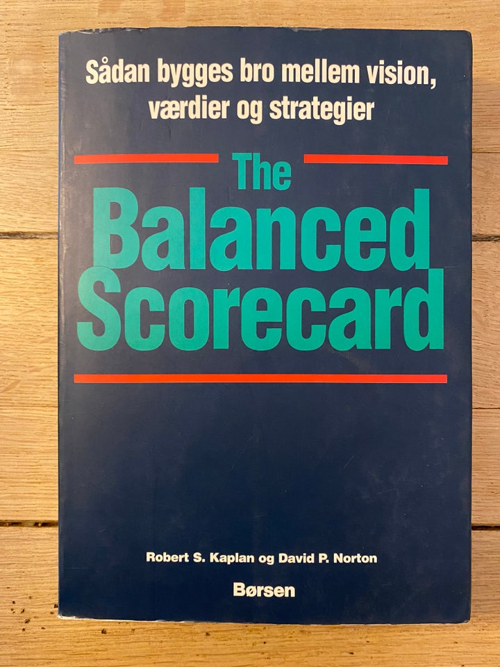 The Balanced Scorecard, Robert S. Kaplan og David P. Norton, - Robert S. Kaplan og David P. Norton
