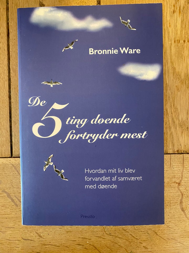 De 5 ting døende fortryder mest, Bronnie Ware, emne: - Bronnie Ware
