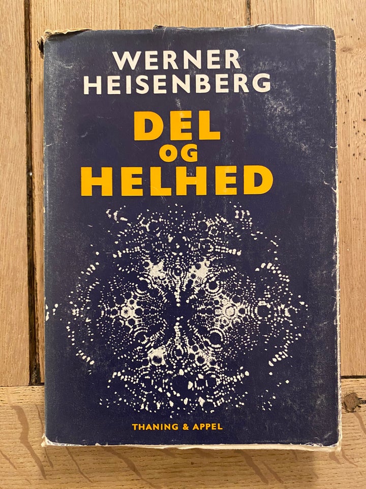 Del og helhed, Werner Heisenberg, emne: naturvidenskab