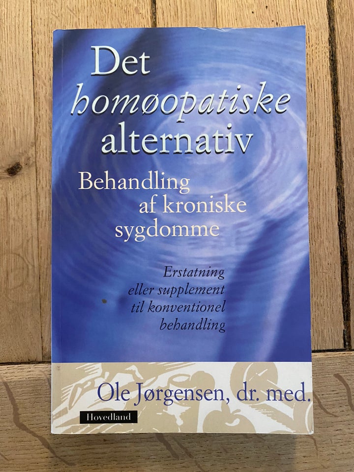 Det homøopatiske alternativ , Ole Jørgensen, emne: krop og - Ole Jørgensen