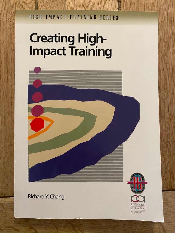Creating High-Impact Training, Richard Y. Chang, emne: - Richard Y. Chang